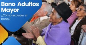 Nuevo Bono para Adultos Mayores: Conoce los Requisitos y Cómo Solicitarlo